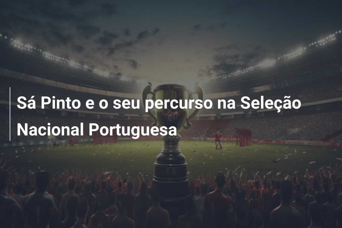 Sá Pinto e o seu percurso na Seleção Nacional Portuguesa