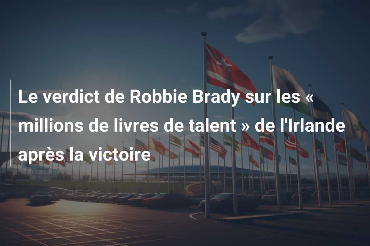 Le verdict de Robbie Brady sur les « millions de livres de talent » de l'Irlande après la victoire