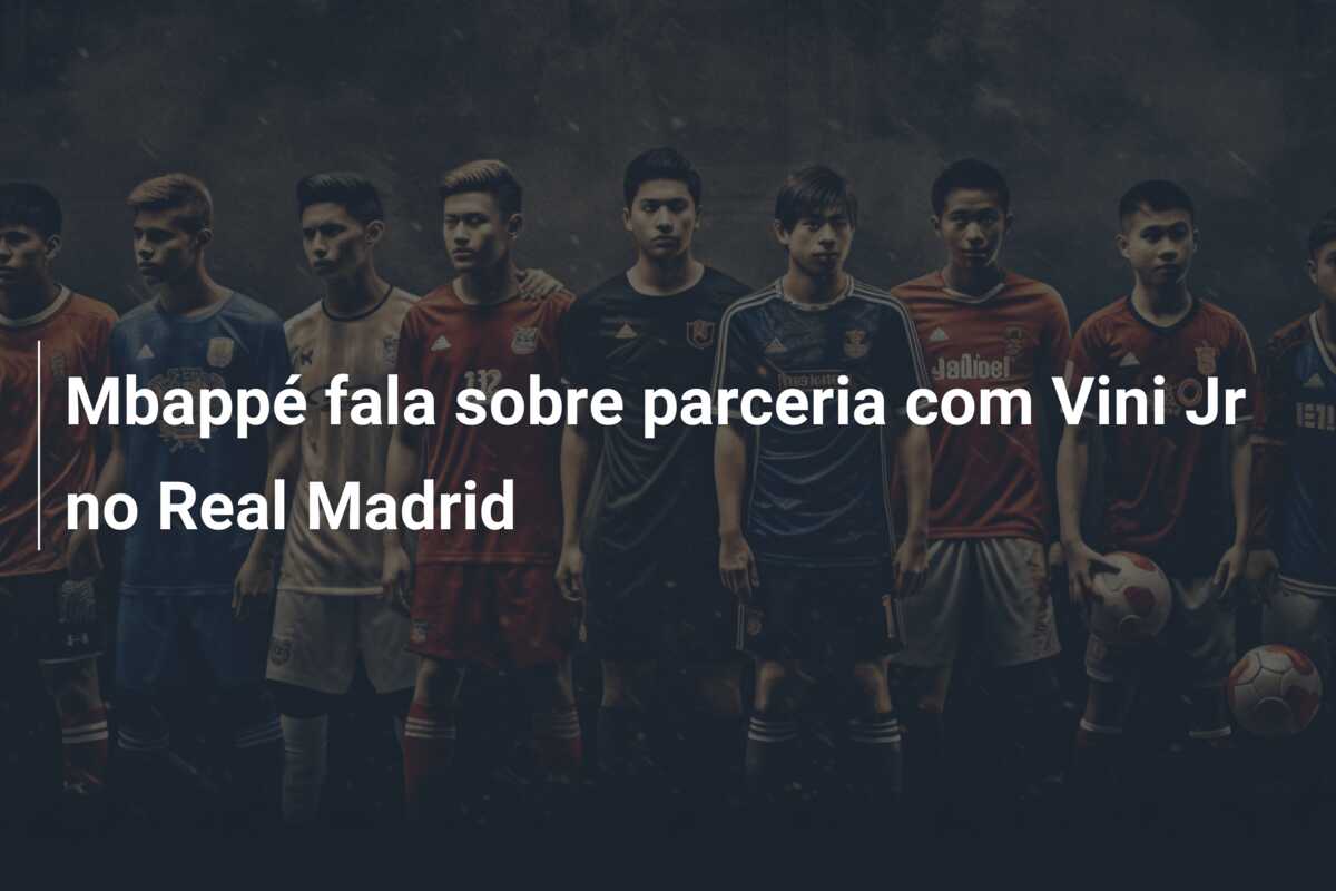 Mbappé fala sobre parceria com Vini Jr no Real Madrid