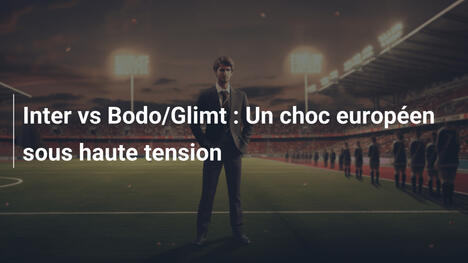Inter vs Bodo/Glimt : Un choc européen sous haute tension