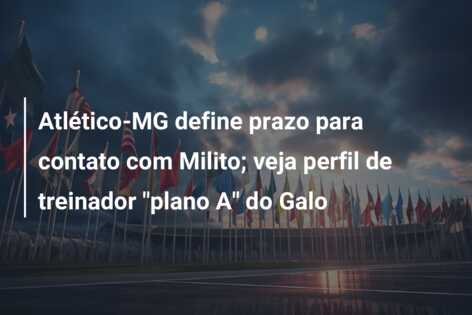 Atlético-MG define prazo para contato com Milito; veja perfil de treinador “plano A” do Galo