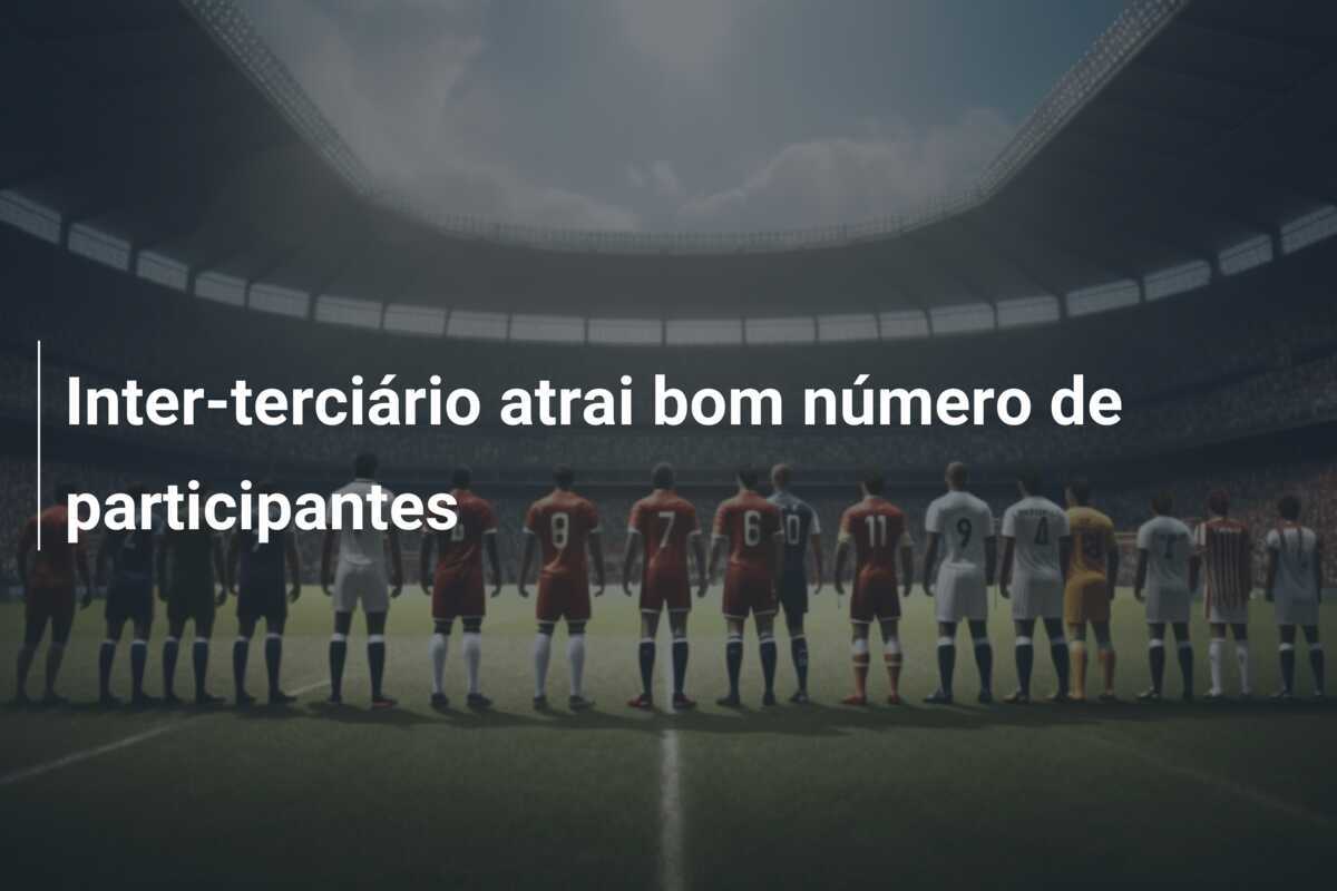 Inter-terciário atrai bom número de participantes