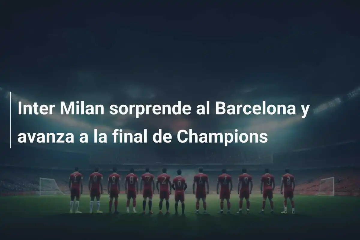 Inter Milan sorprende al Barcelona y avanza a la final de Champions