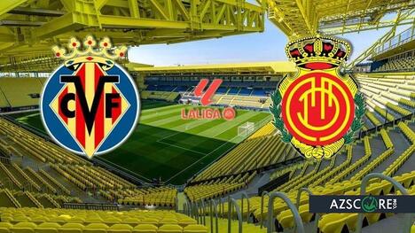Villarreal vs. Mallorca: Prediction and Match Preview