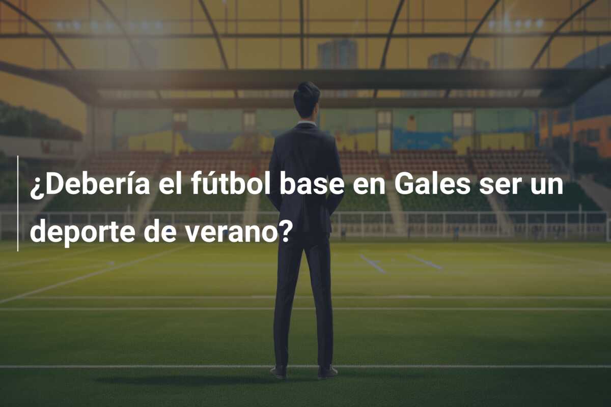 ¿Debería el fútbol base en Gales ser un deporte de verano?