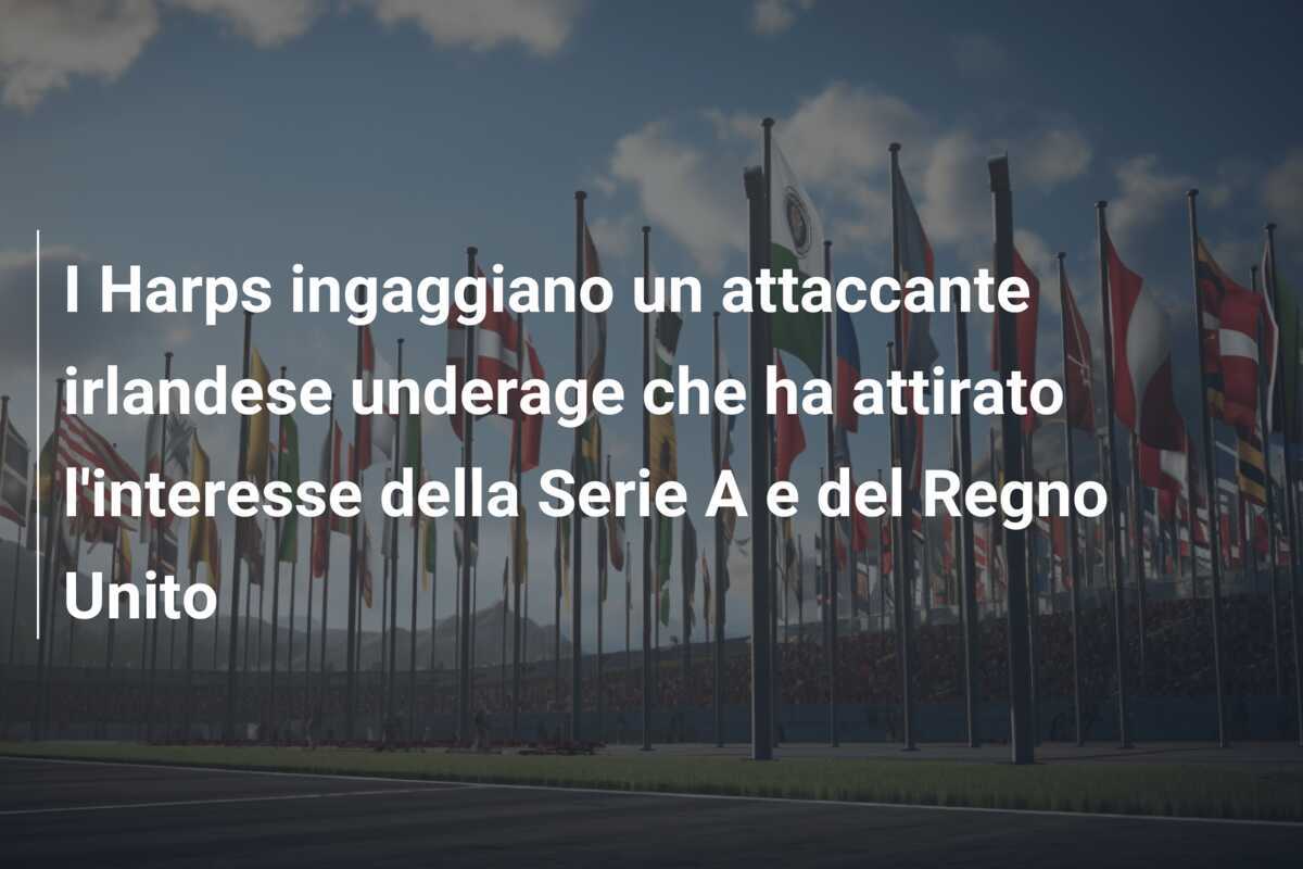 I Harps ingaggiano un attaccante irlandese underage che ha attirato l'interesse della Serie A e del Regno Unito