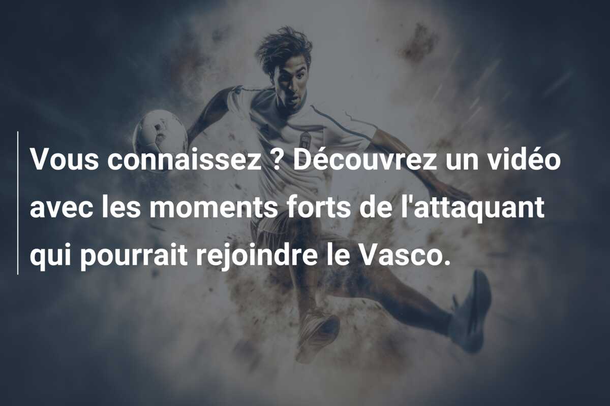 Vous connaissez ? Découvrez un vidéo avec les moments forts de l’attaquant qui pourrait rejoindre le Vasco.