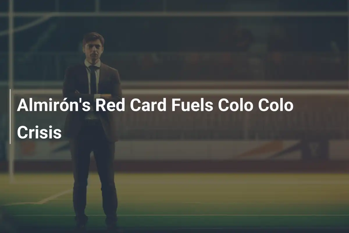 Il Cartellino Rosso di Almirón Accelera la Crisi del Colo Colo