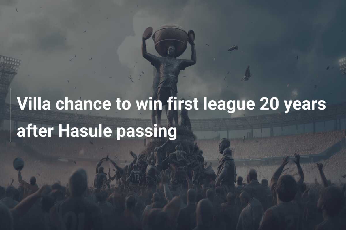Villa chance to win first league 20 years after Hasule passing