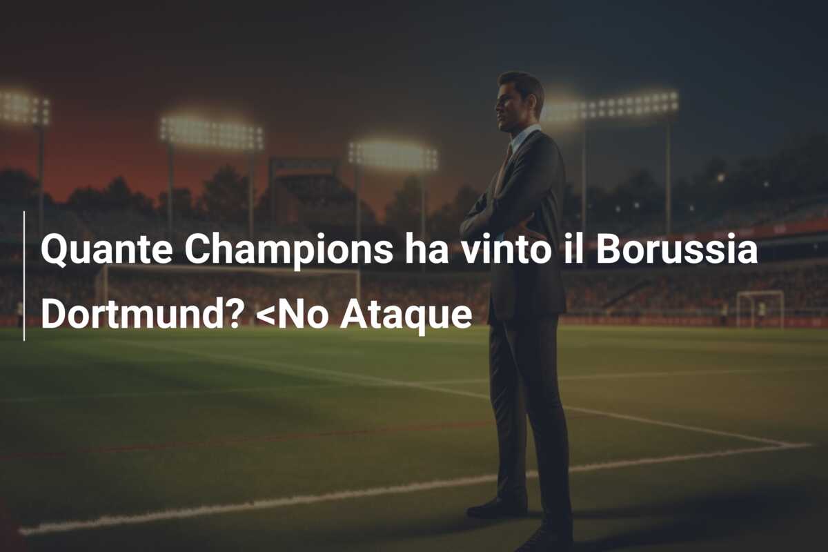 Quante Champions ha vinto il Borussia Dortmund? <No Ataque