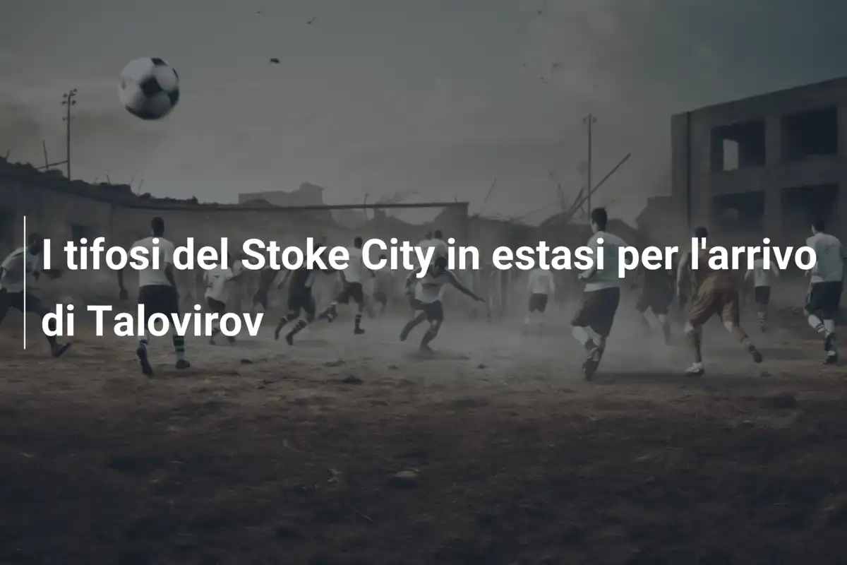 I tifosi del Stoke City in estasi per l'arrivo di Talovirov