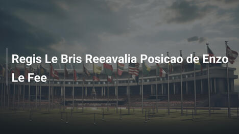 Regis Le Bris Reeavalia Posicao de Enzo Le Fee