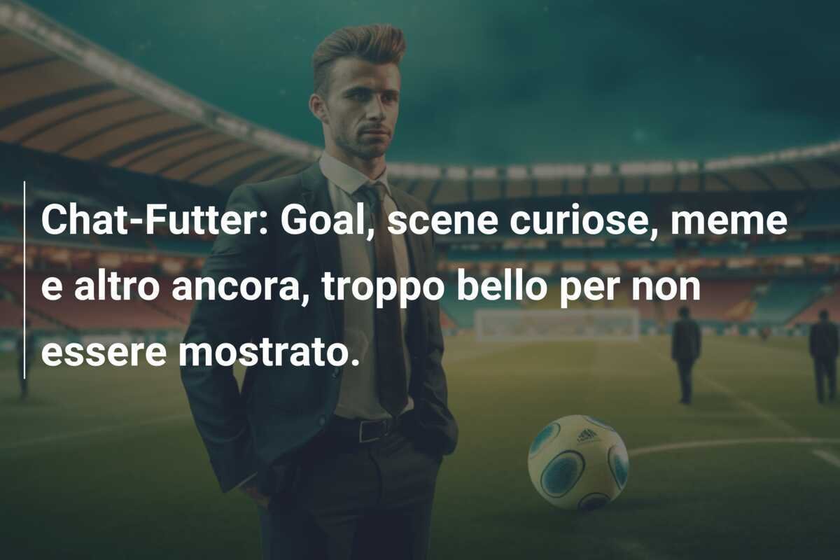 Chat-Futter: Goal, scene curiose, meme e altro ancora, troppo bello per non essere mostrato.