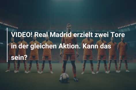 VIDEO! Real Madrid erzielt zwei Tore in der gleichen Aktion. Kann das sein?