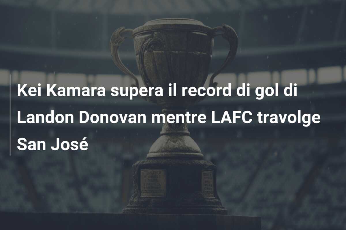 Kei Kamara supera il record di gol di Landon Donovan mentre LAFC travolge San José