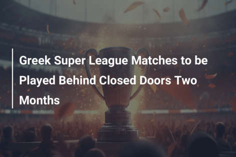 Greek Super League Matches to be Played Behind Closed Doors Two