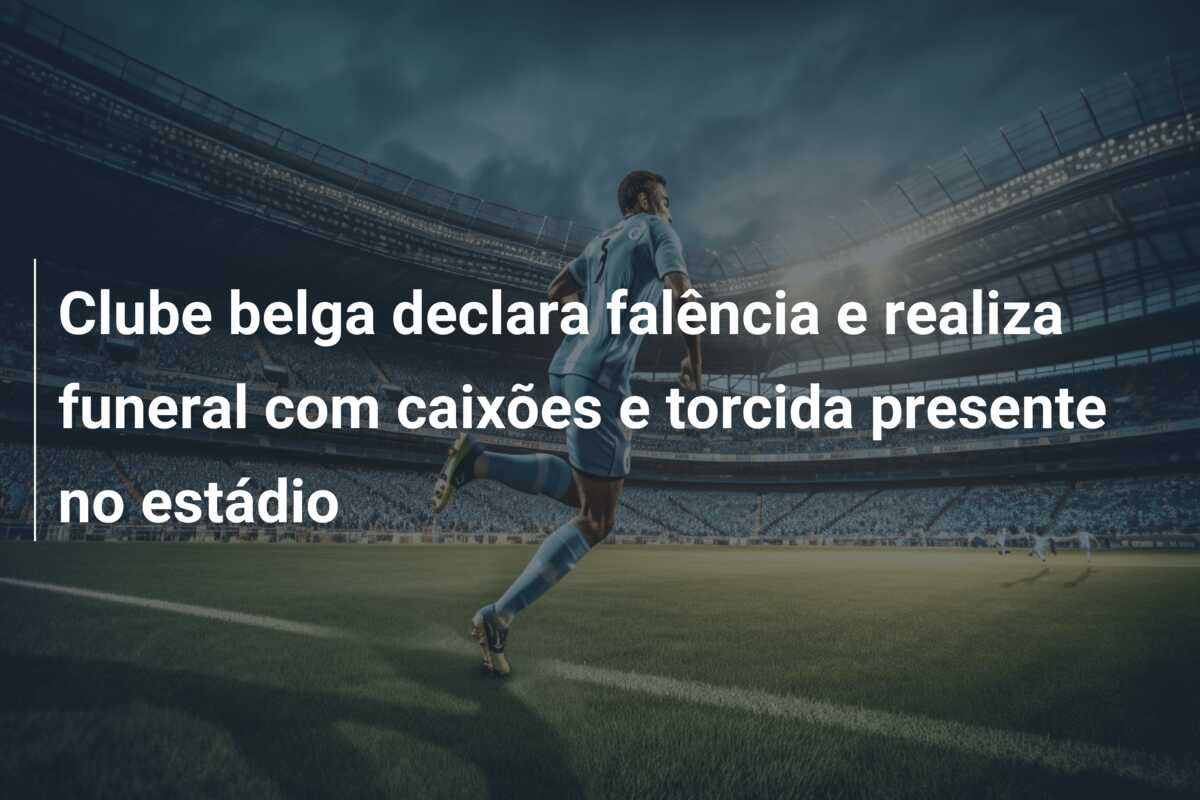 Clube belga declara falência e realiza funeral com caixões e torcida presente no estádio