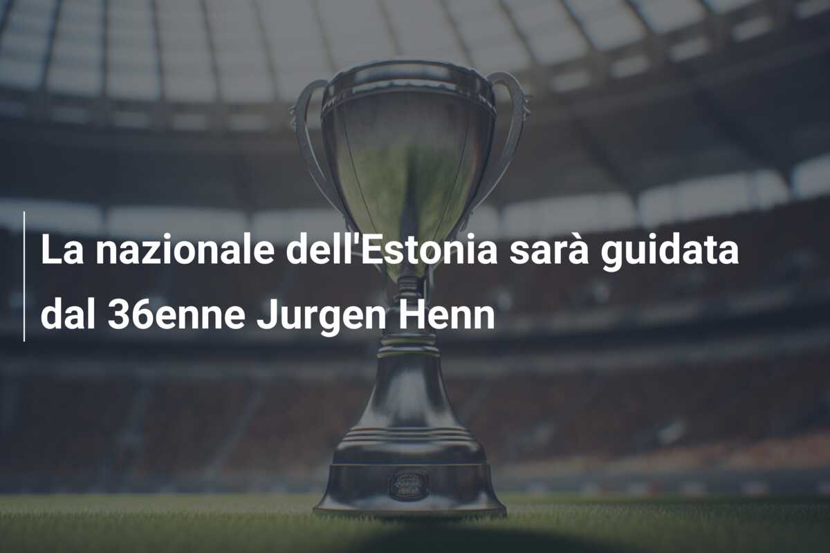 La nazionale dell’Estonia sarà guidata dal 36enne Jurgen Henn