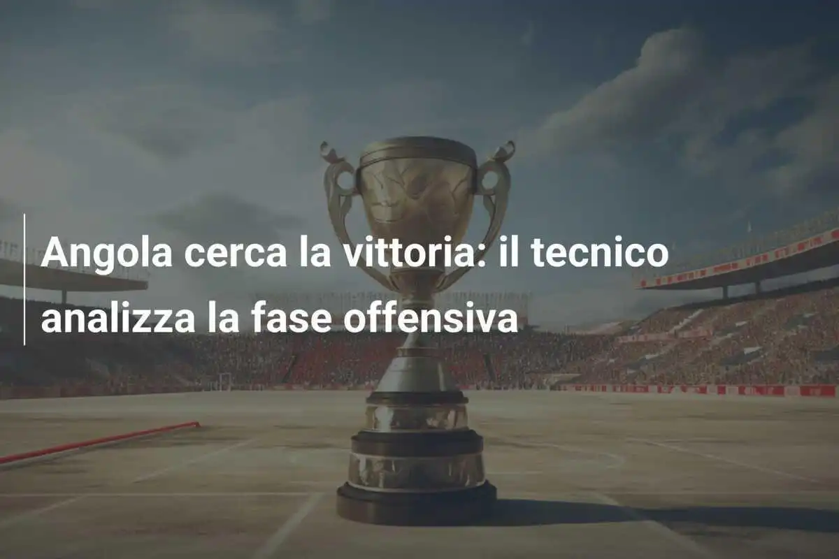 Angola cerca la vittoria: il tecnico analizza la fase offensiva