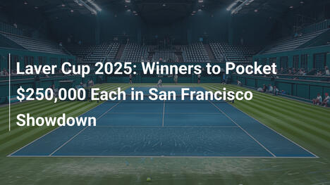 Laver Cup 2025: Gewinner kassieren 250.000 $ pro Person in San Francisco