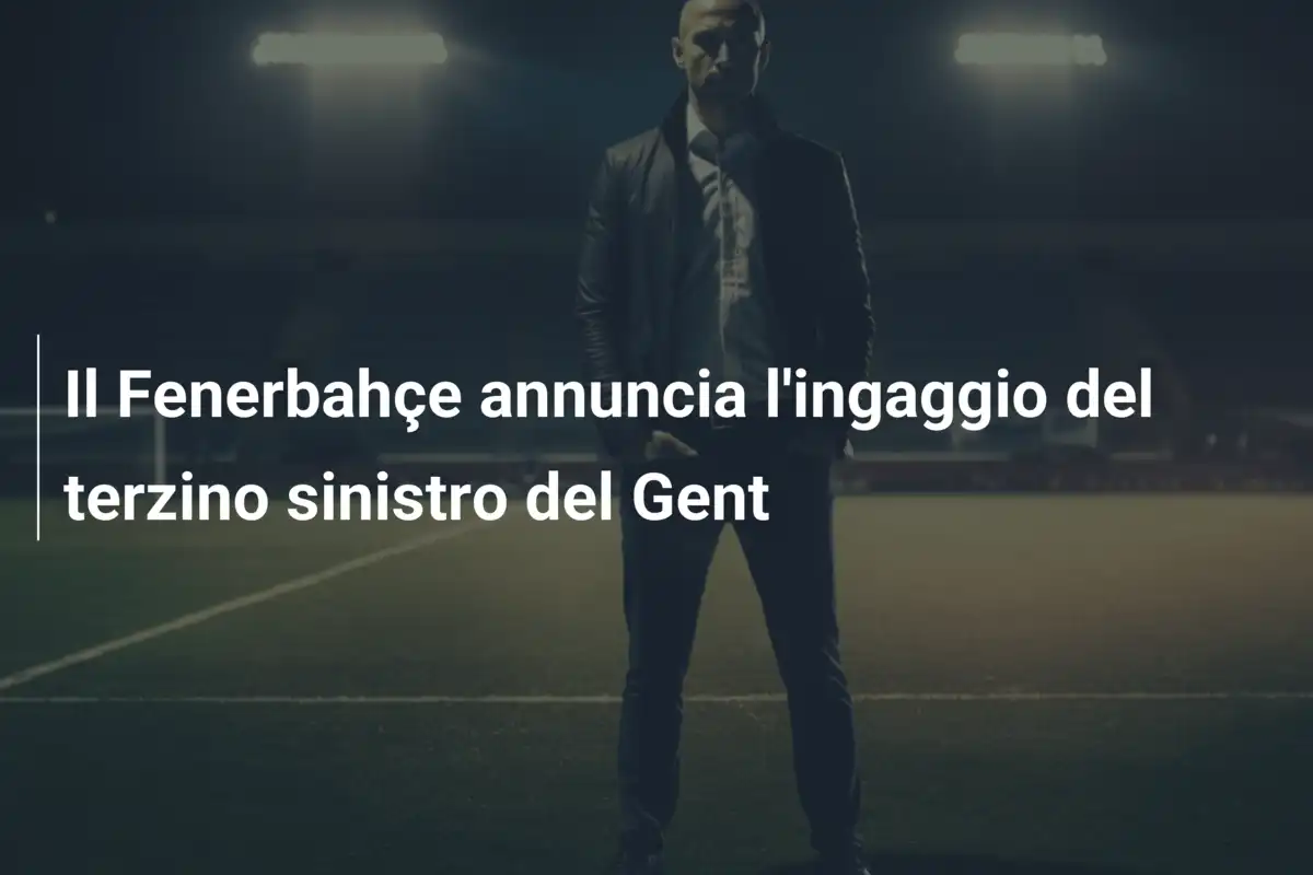Il Fenerbahçe annuncia l'ingaggio del terzino sinistro del Gent