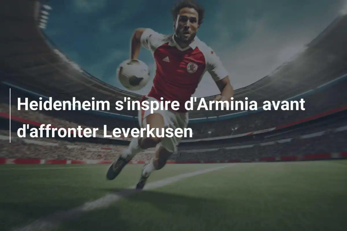 Heidenheim s'inspire d'Arminia avant d'affronter Leverkusen