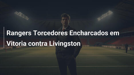 Rangers Torcedores Encharcados em Vitoria contra Livingston