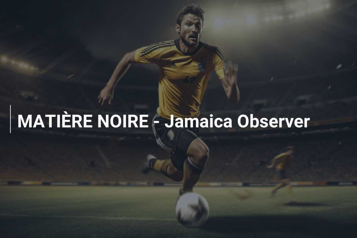MATIÈRE NOIRE - Jamaica Observer