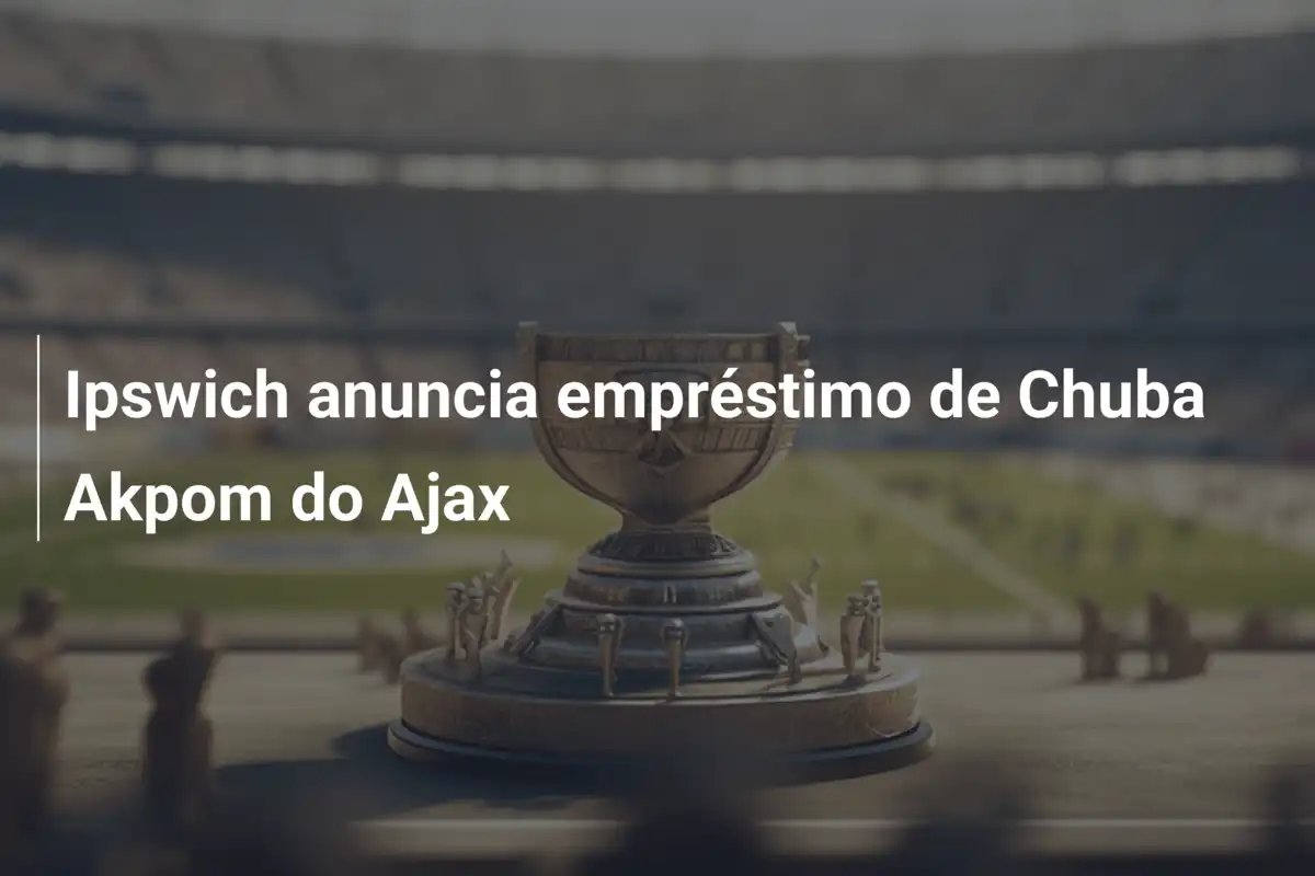 Ipswich anuncia empréstimo de Chuba Akpom do Ajax