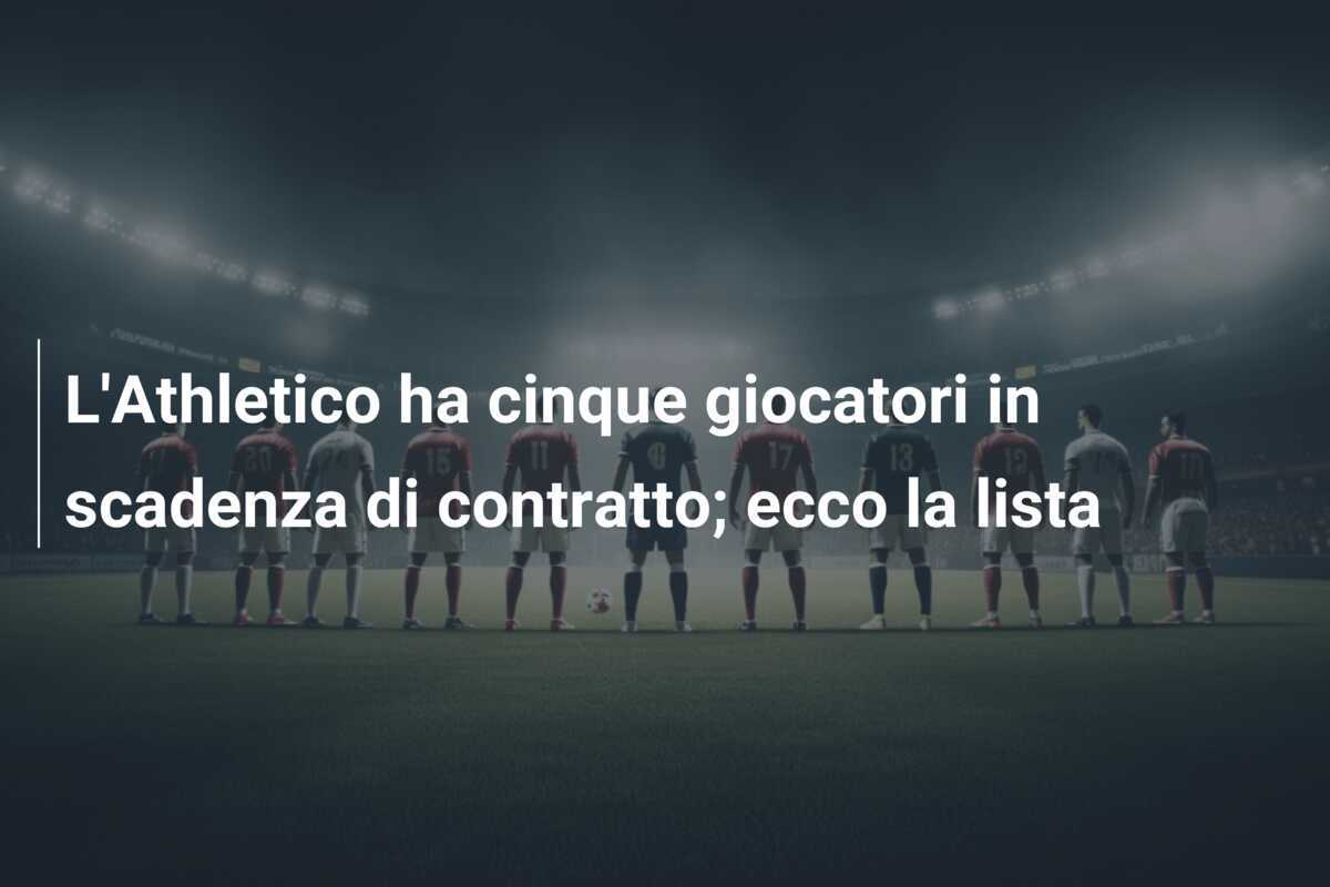 L'Athletico ha cinque giocatori in scadenza di contratto; ecco la lista