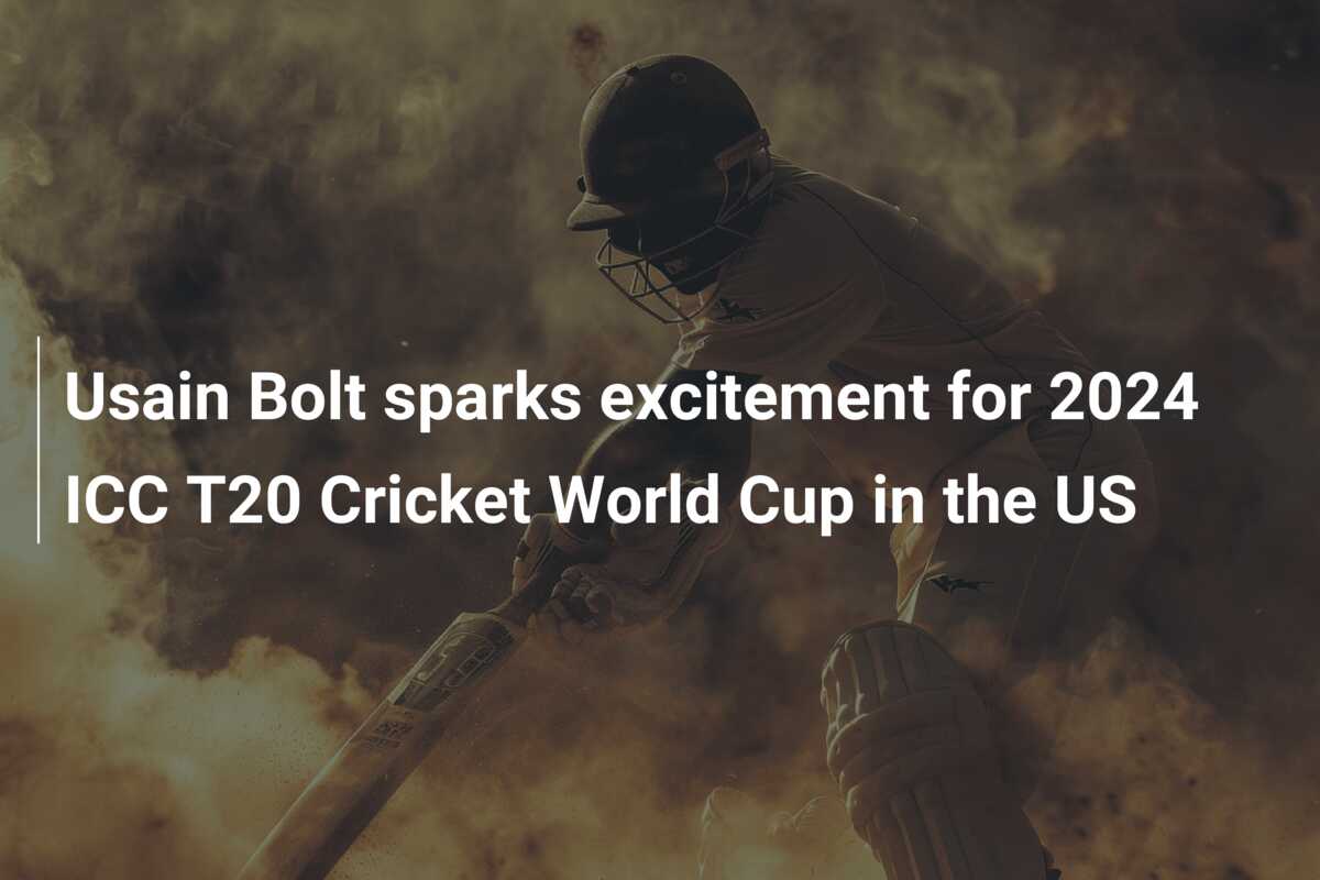 Usain Bolt sparks excitement for 2024 ICC T20 Cricket World Cup in the