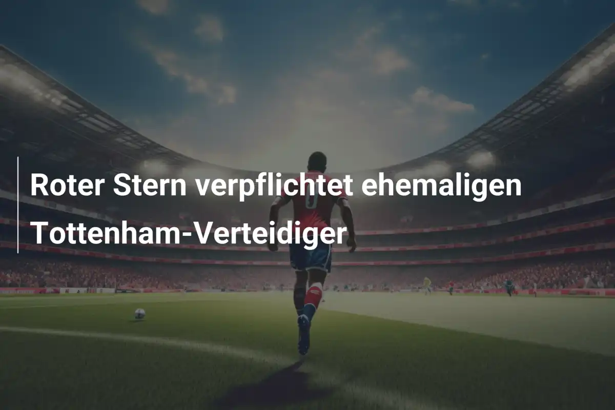 Roter Stern verpflichtet ehemaligen Tottenham-Verteidiger