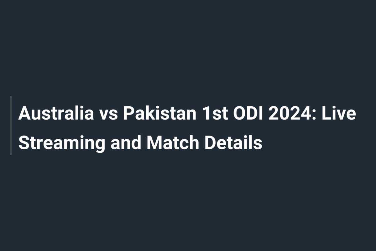 Australia vs Pakistan 1st ODI 2024 Live Streaming and Match Details