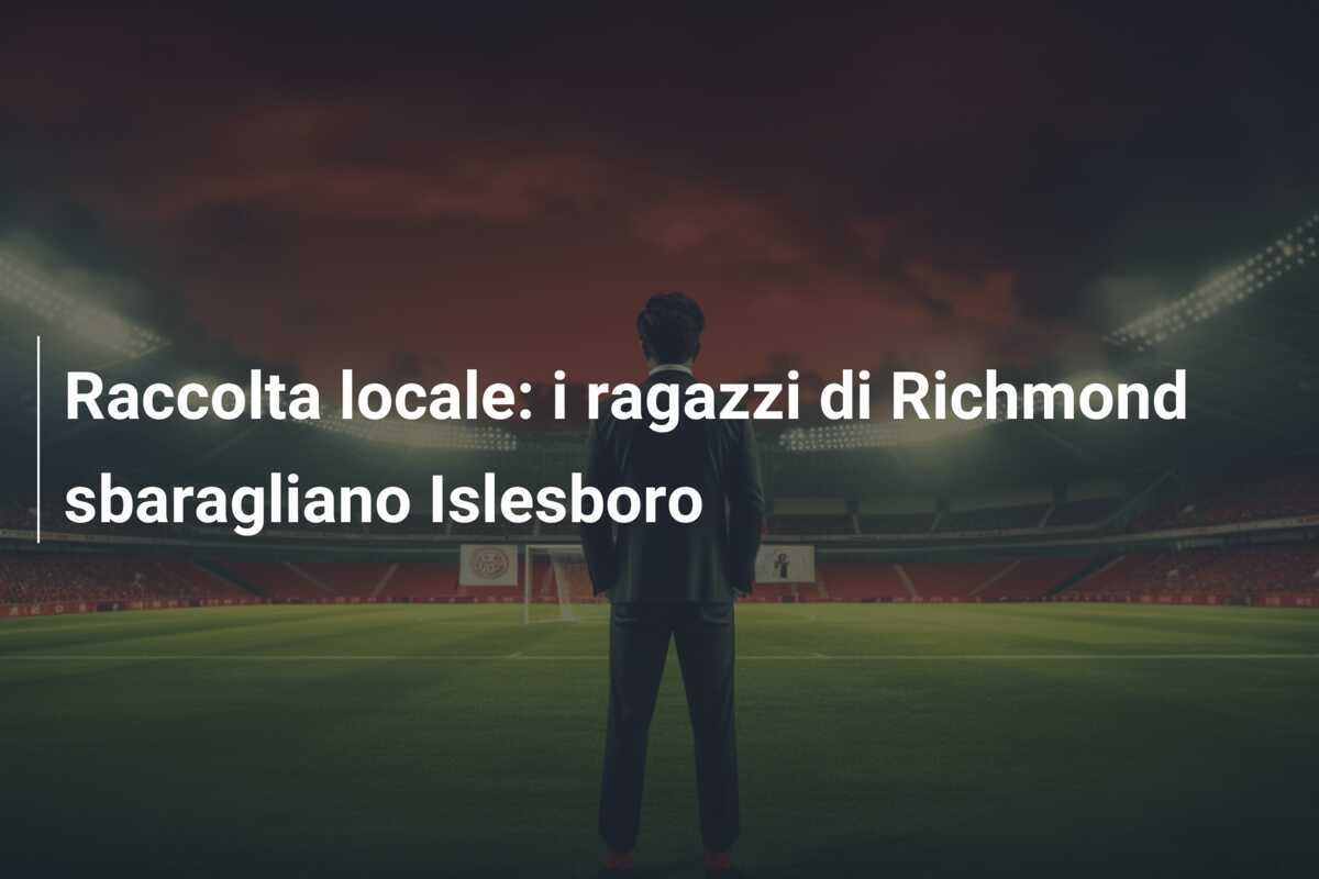 Raccolta locale: i ragazzi di Richmond sbaragliano Islesboro