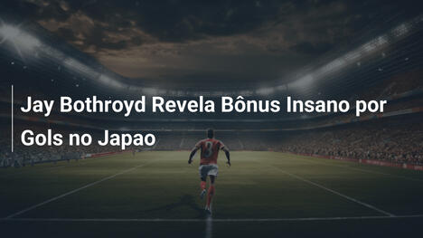 Jay Bothroyd Revela Bônus Insano por Gols no Japao