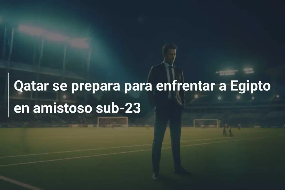 Qatar se prepara para enfrentar a Egipto en amistoso sub-23