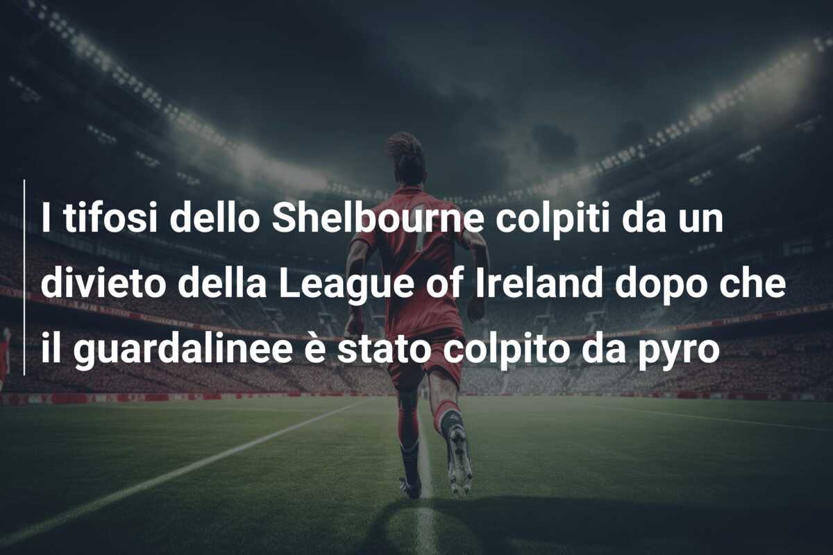 I tifosi dello Shelbourne colpiti da un divieto della League of Ireland dopo che il guardalinee è stato colpito da pyro