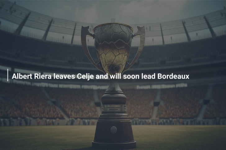 Albert Riera leaves Celje and will soon lead Bordeaux