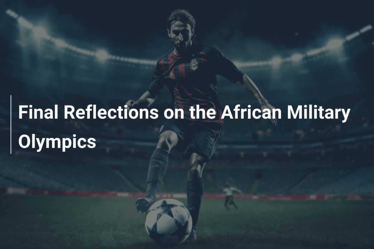 Réflexions finales sur les Jeux militaires africains