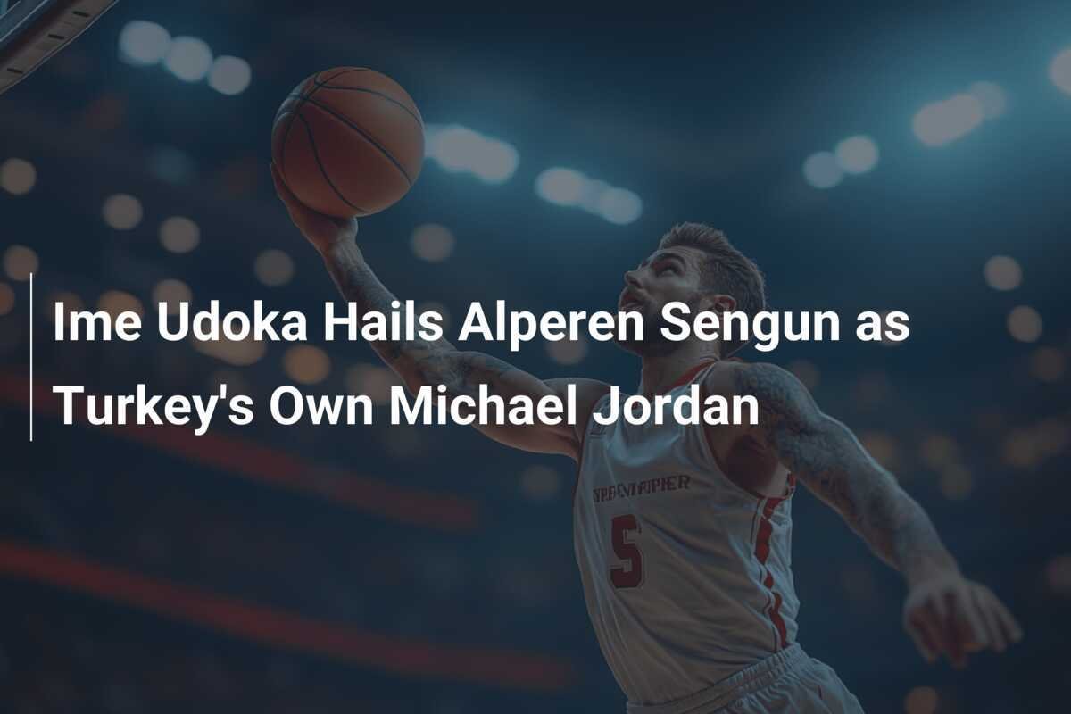 Ime Udoka bezeichnet Alperen Sengun als das "Michael Jordan" der Türkei