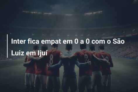 Inter fica empat em 0 a 0 com o São Luiz em Ijuí