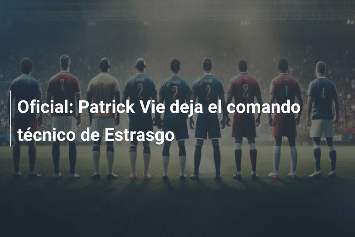 Oficial: Patrick Vie deja el comando técnico de Estrasgo