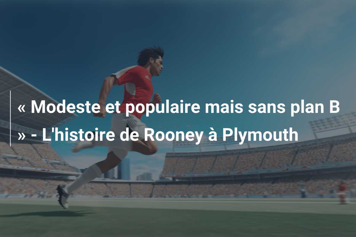 « Modeste et populaire mais sans plan B » - L'histoire de Rooney à Plymouth