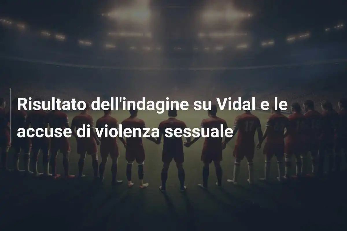 Risultato dell'indagine su Vidal e le accuse di violenza sessuale