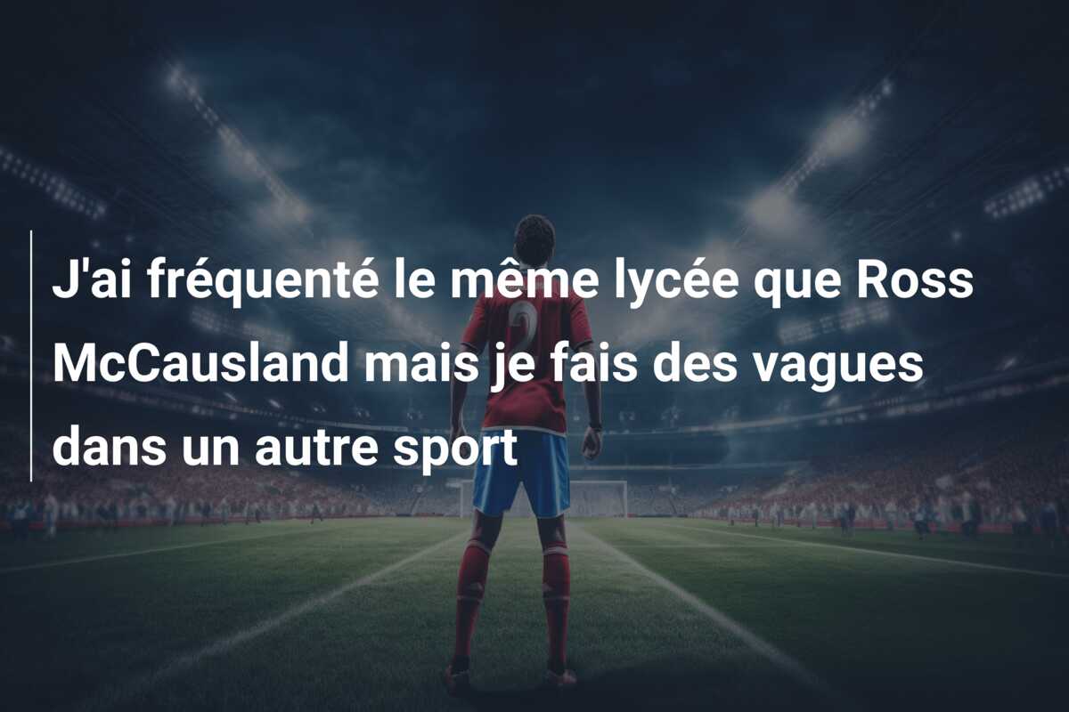 J’ai fréquenté le même lycée que Ross McCausland mais je fais des vagues dans un autre sport
