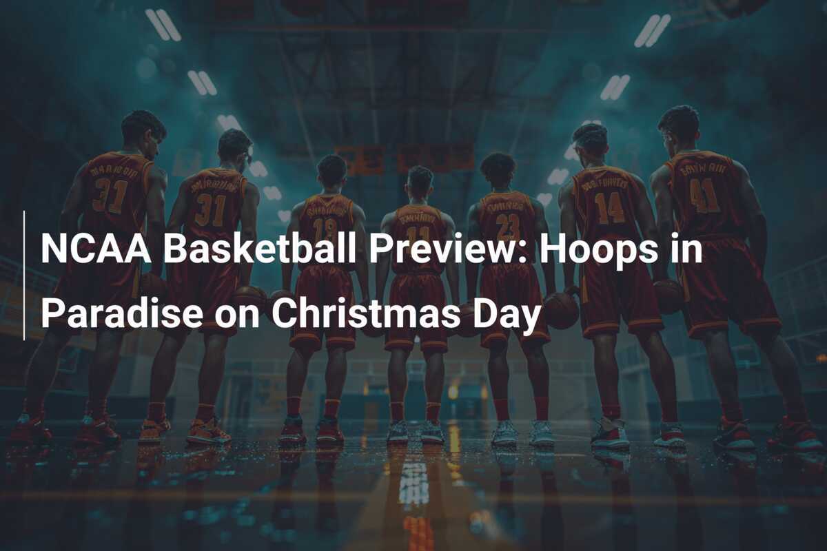 NCAA バスケットボール プレビュー: クリスマスの日に天国でバスケットボール