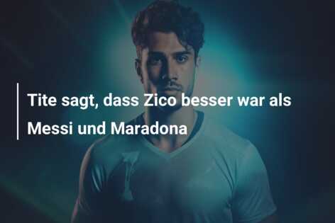 Tite sagt, dass Zico besser war als Messi und Maradona