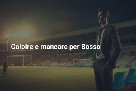 Colpire e mancare per Bosso