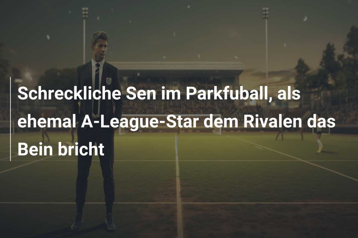 Schreckliche Sen im Parkfuball, als ehemal A-League-Star dem Rivalen das Bein bricht