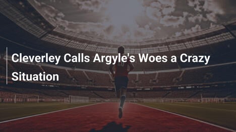 Cleverley nennt Argyles Situation verrückt